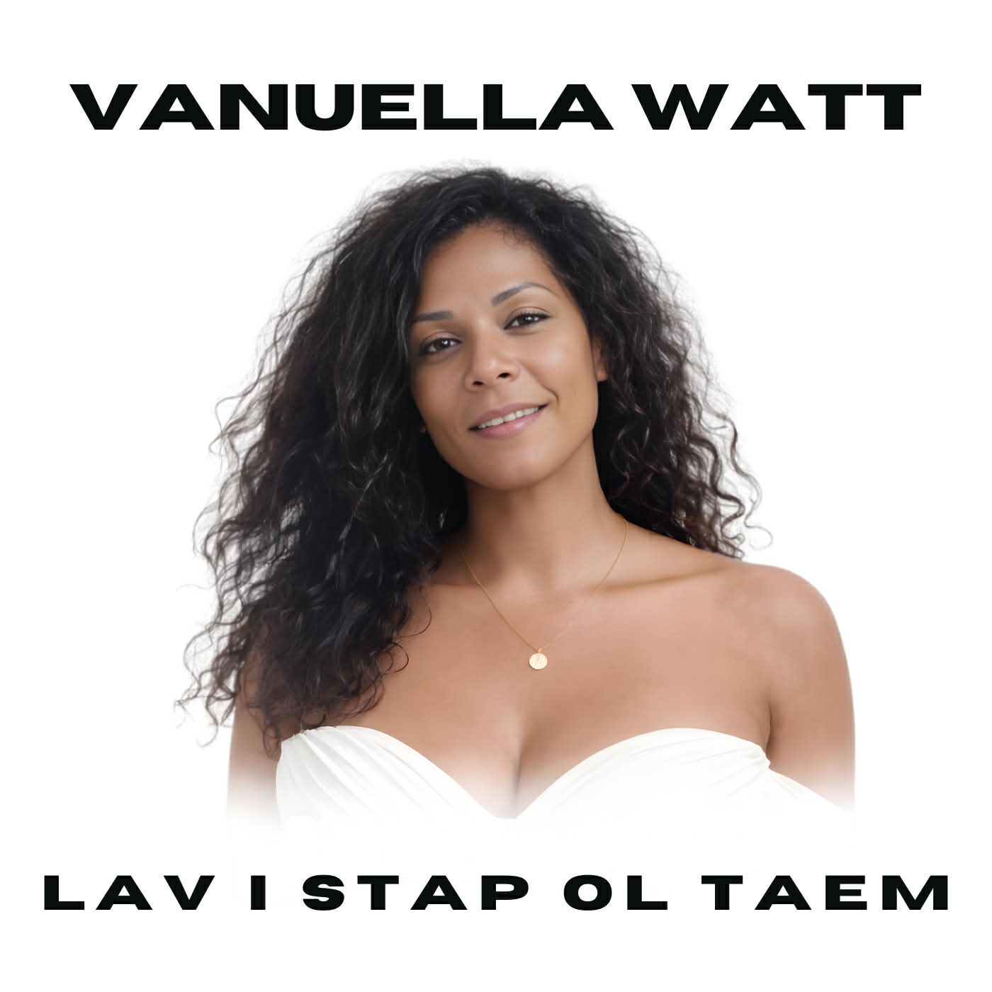 Lav I Stap Ol Taem - Vanuella Watt